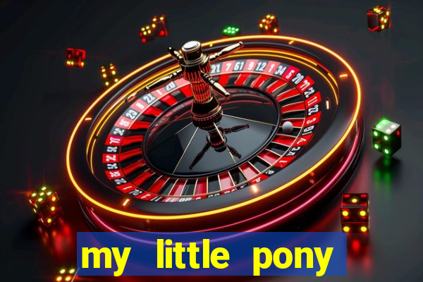 my little pony jogos de vestir